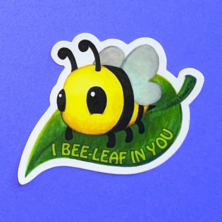 I Bee Leaf In You - Durable Weatherproof Die Cut Matte Vinyl Sticker - car, water bottle, laptop